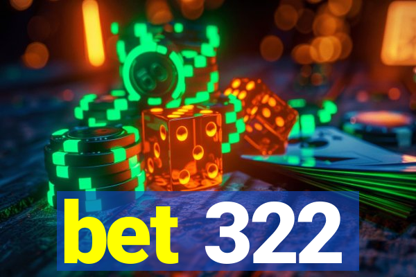 bet 322